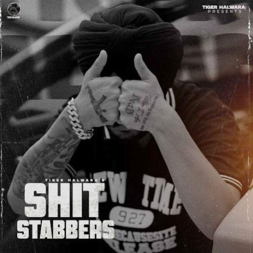 Shit Stabbers Tiger Halwara mp3 song free download, Shit Stabbers Tiger Halwara full album