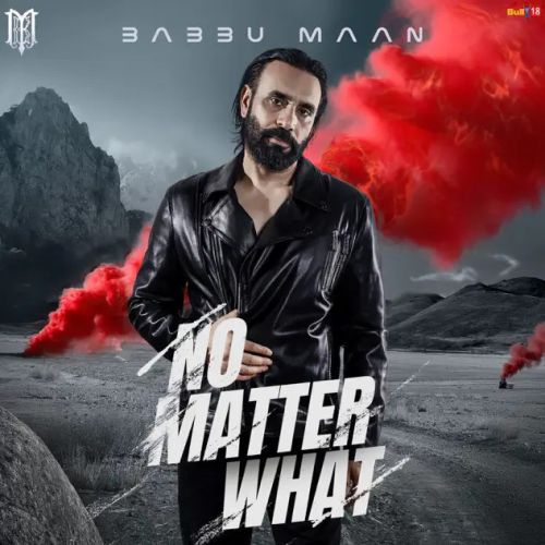 No Matter What Babbu Maan mp3 song free download, No Matter What Babbu Maan full album