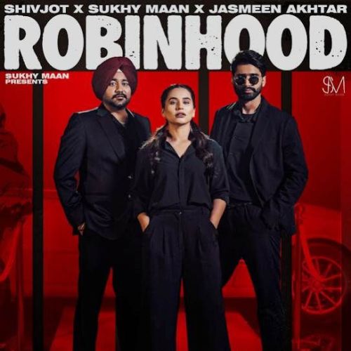 Robinhood Sukhy Maan mp3 song free download, Robinhood Sukhy Maan full album