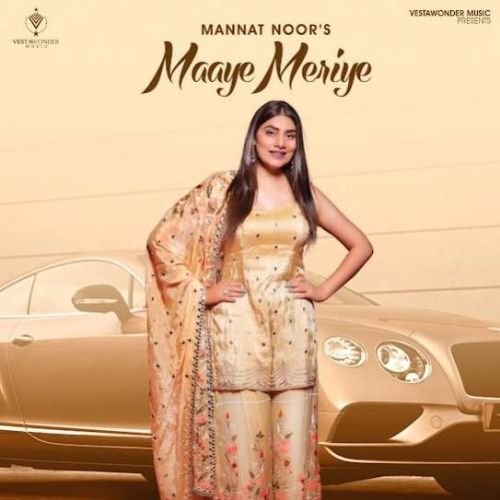 Maaye Meriye Mannat Noor mp3 song free download, Maaye Meriye Mannat Noor full album