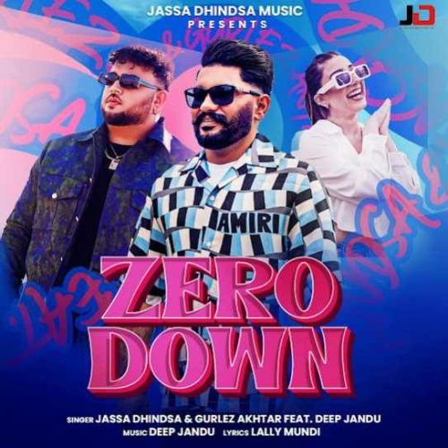 Zero Down Jassa Dhindsa mp3 song free download, Zero Down Jassa Dhindsa full album