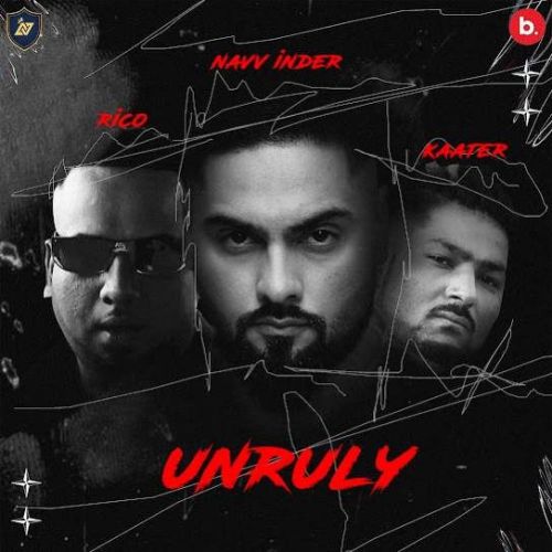 UNRULY Navv Inder mp3 song free download, UNRULY Navv Inder full album