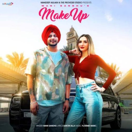 Make Up Mani Sandhu mp3 song free download, Make Up Mani Sandhu full album