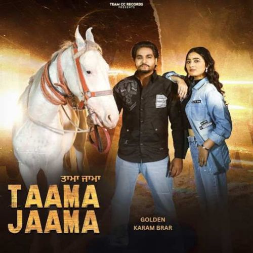 Taama Jaama Golden, Karam Brar mp3 song free download, Taama Jaama Golden, Karam Brar full album