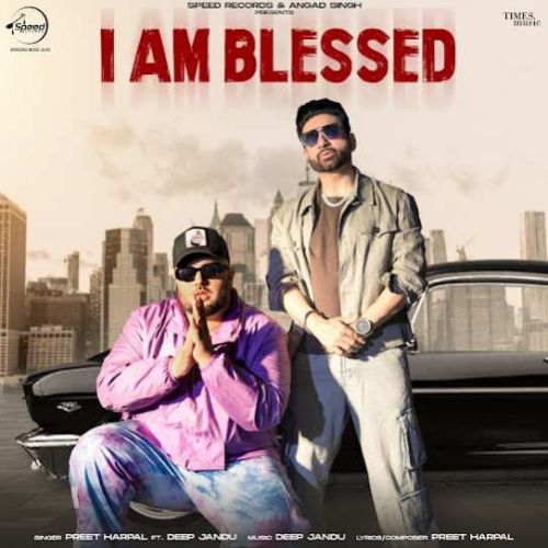 I Am Blessed Preet Harpal mp3 song free download, I Am Blessed Preet Harpal full album