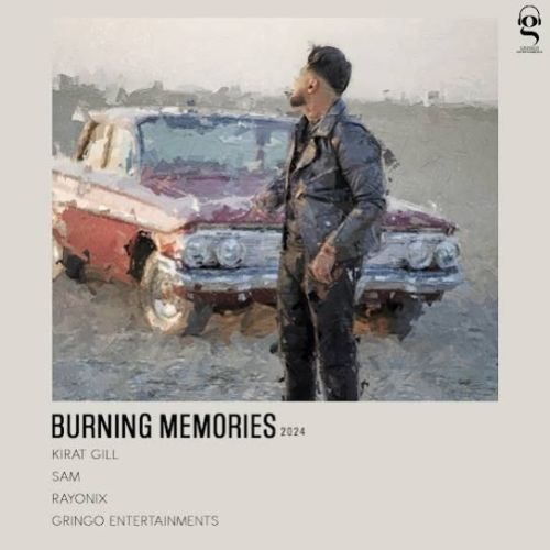 Burning Memories Kirat Gill mp3 song free download, Burning Memories Kirat Gill full album