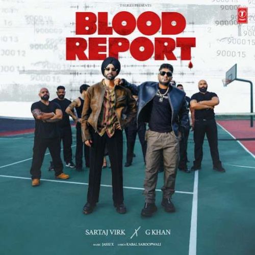 Blood Report Sartaj Virk, G Khan mp3 song free download, Blood Report Sartaj Virk, G Khan full album