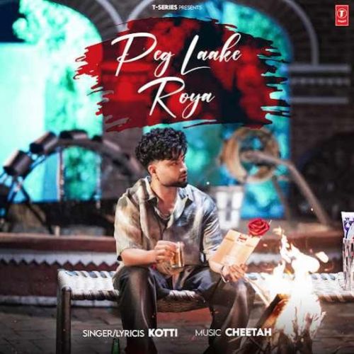 Peg Laake Roya Kotti mp3 song free download, Peg Laake Roya Kotti full album