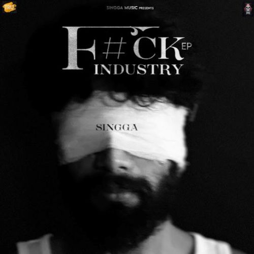 F#Ck Industry By Singga full mp3 album downlad