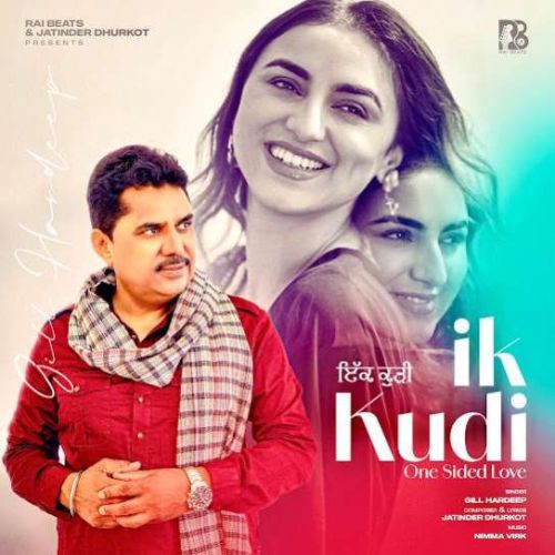 Ik Kudi (One Sided Love) Gill Hardeep mp3 song free download, Ik Kudi (One Sided Love) Gill Hardeep full album