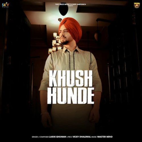 Khush Hunde Lakhi Ghuman mp3 song free download, Khush Hunde Lakhi Ghuman full album