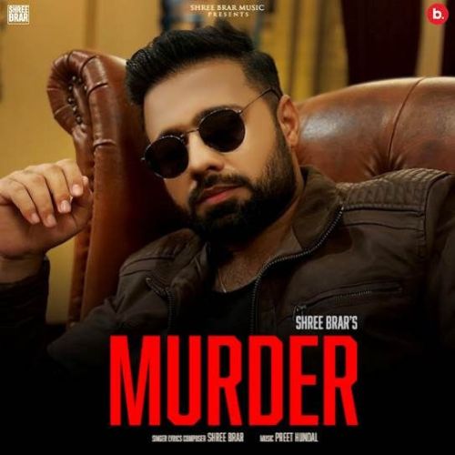 Murder Shree Brar mp3 song free download, Murder Shree Brar full album