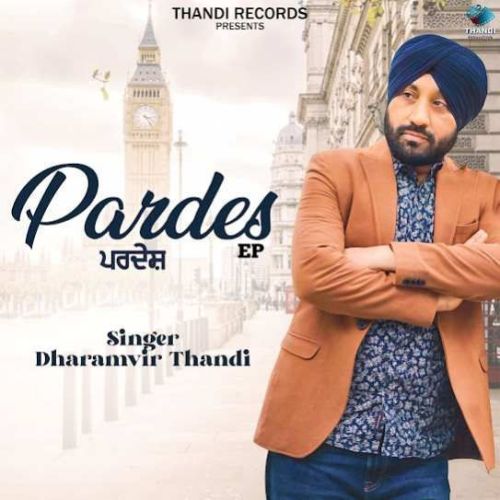 Pardes Dharamvir Thandi mp3 song free download, Pardes Dharamvir Thandi full album