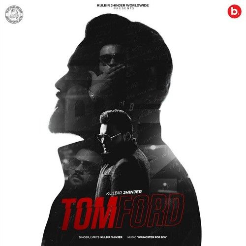 Tom Ford Kulbir Jhinjer mp3 song free download, Tom Ford Kulbir Jhinjer full album