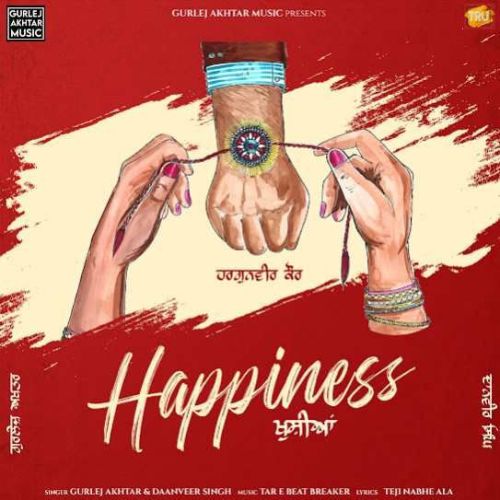 Happiness Gurlez Akhtar, Daanveer Singh mp3 song free download, Happiness Gurlez Akhtar, Daanveer Singh full album