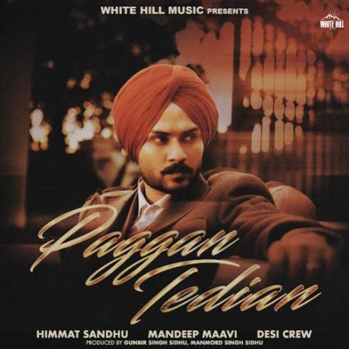 Paggan Tedian Himmat Sandhu mp3 song free download, Paggan Tedian Himmat Sandhu full album