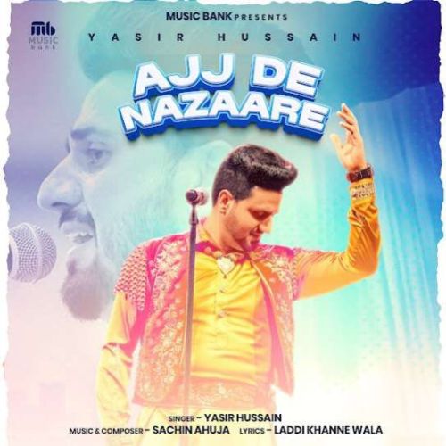 Ajj De Nazaare Yasir Hussain mp3 song free download, Ajj De Nazaare Yasir Hussain full album