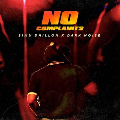 No Complaints Simu Dhillon mp3 song free download, No Complaints Simu Dhillon full album