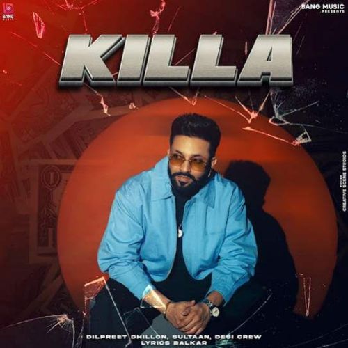 Killa Dilpreet Dhillon mp3 song free download, Killa Dilpreet Dhillon full album