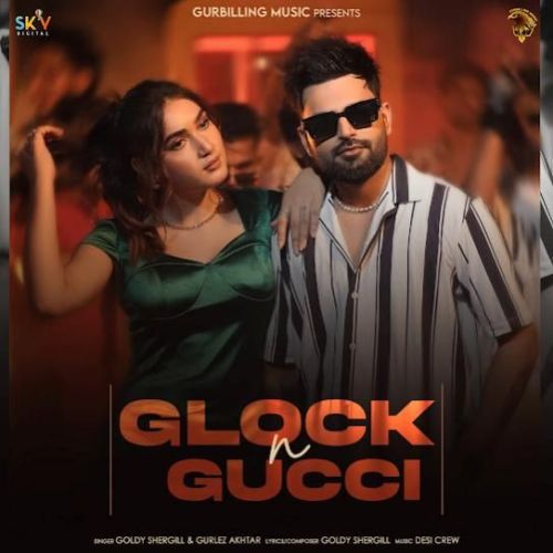 Glock N Gucci Goldy Shergill mp3 song free download, Glock N Gucci Goldy Shergill full album