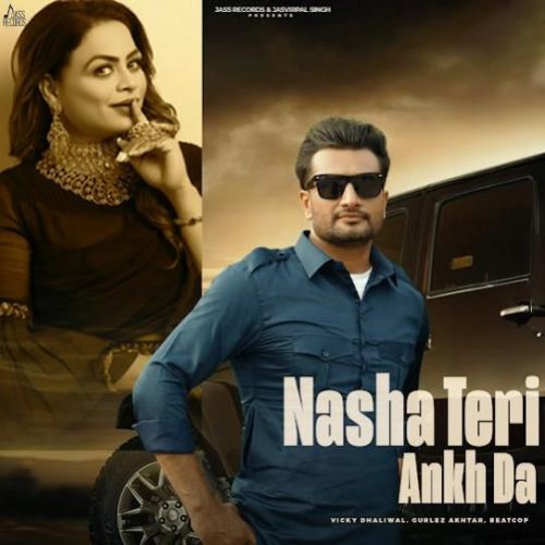 Nasha Teri Akh Da Vicky Dhaliwal mp3 song free download, Nasha Teri Akh Da Vicky Dhaliwal full album