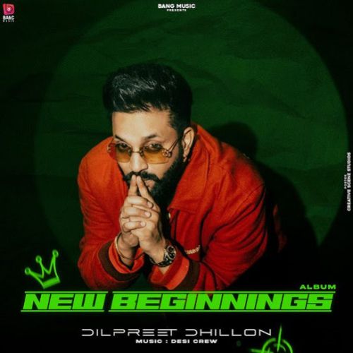 3 Things Dilpreet Dhillon mp3 song free download, New Beginnings Dilpreet Dhillon full album