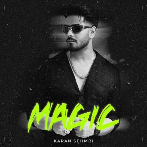 Magic Karan Sehmbi mp3 song free download, Magic Karan Sehmbi full album