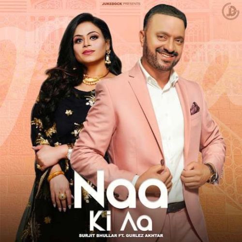 Naa Ki Aa Surjit Bhullar mp3 song free download, Naa Ki Aa Surjit Bhullar full album