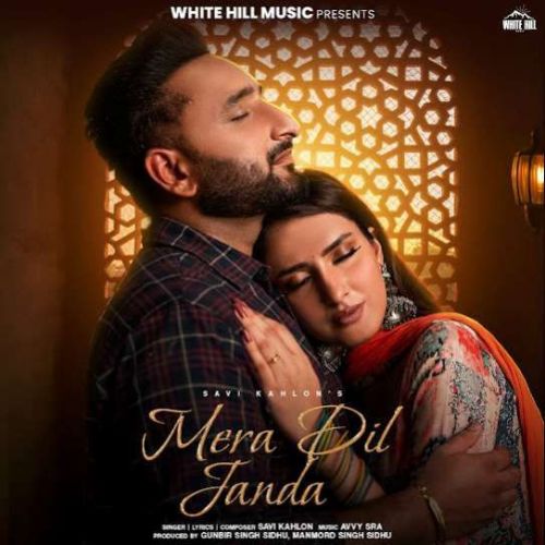 Mera Dil Janda Savi Kahlon mp3 song free download, Mera Dil Janda Savi Kahlon full album