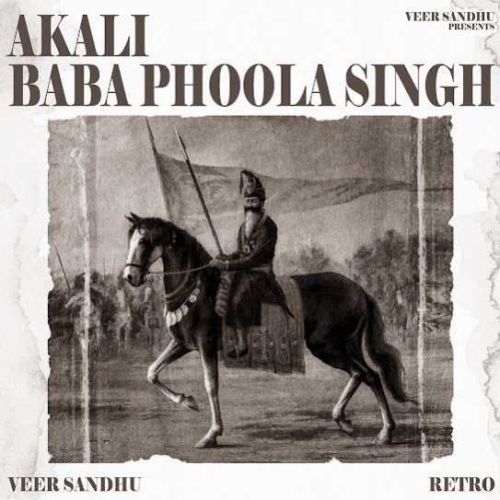 Akali Baba Phoola Singh Veer Sandhu mp3 song free download, Akali Baba Phoola Singh Veer Sandhu full album