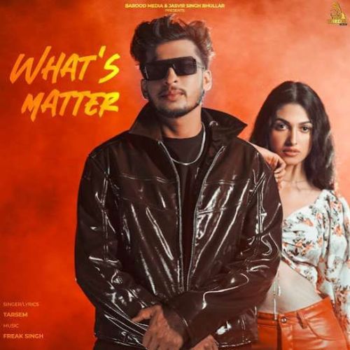 Whats Matter Tarsem mp3 song free download, Whats Matter Tarsem full album