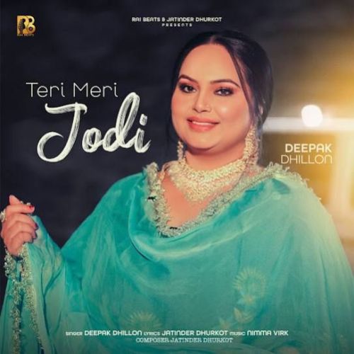 Teri Meri Jodi Deepak Dhillon mp3 song free download, Teri Meri Jodi Deepak Dhillon full album