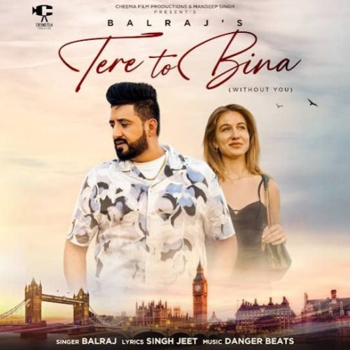 Tere To Bina Balraj mp3 song free download, Tere To Bina Balraj full album