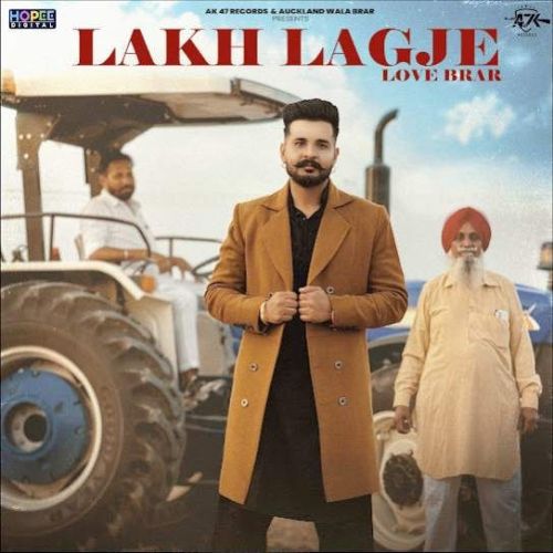 Lakh Lagje Love Brar mp3 song free download, Lakh Lagje Love Brar full album