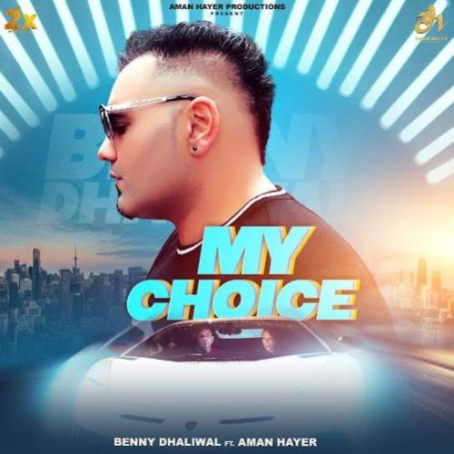 My Choice Benny Dhaliwal mp3 song free download, My Choice Benny Dhaliwal full album