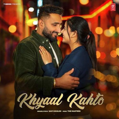 Khyaal Kahto Savi Kahlon mp3 song free download, Khyaal Kahto Savi Kahlon full album