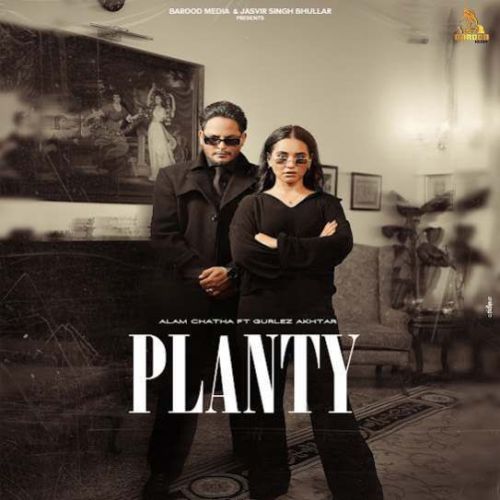 Planty Alam Chatha mp3 song free download, Planty Alam Chatha full album