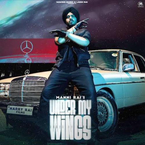 Under My Wings Manni Rai mp3 song free download, Under My Wings Manni Rai full album