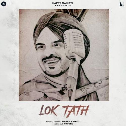 Lok Tath Happy Raikoti mp3 song free download, Lok Tath Happy Raikoti full album