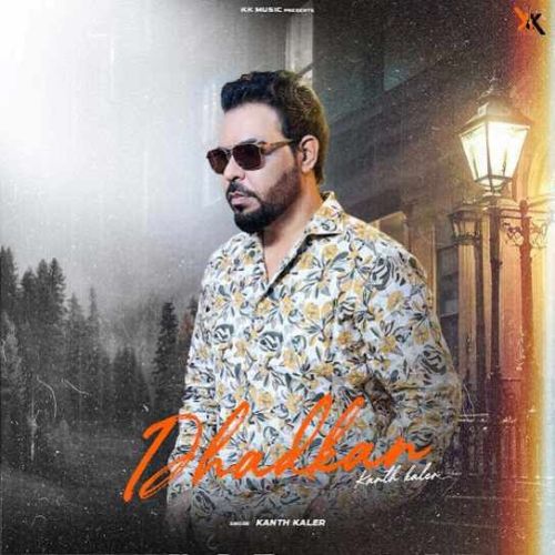 Dhadkan Kanth Kaler mp3 song free download, Dhadkan Kanth Kaler full album