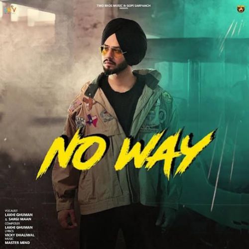 No Way Lakhi Ghuman mp3 song free download, No Way Lakhi Ghuman full album