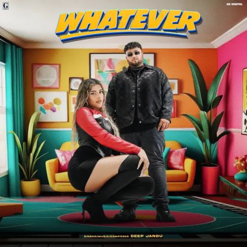 Whatever Deep Jandu mp3 song free download, Whatever Deep Jandu full album