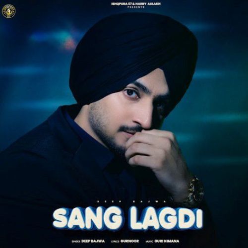 Sang Lagdi Deep Bajwa mp3 song free download, Sang Lagdi Deep Bajwa full album