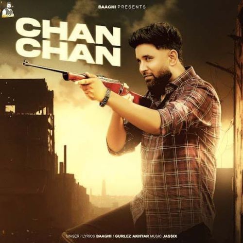 Chan Chan Baaghi mp3 song free download, Chan Chan Baaghi full album