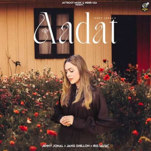 Aadat Jenny Johal mp3 song free download, Aadat Jenny Johal full album