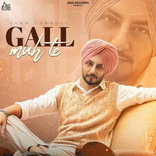 Gall Muh Te Ekam Chanoli mp3 song free download, Gall Muh Te Ekam Chanoli full album