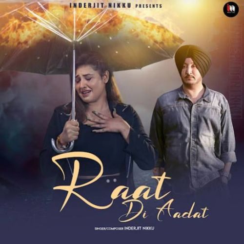 Raat Di Aadat Inderjit Nikku mp3 song free download, Raat Di Aadat Inderjit Nikku full album