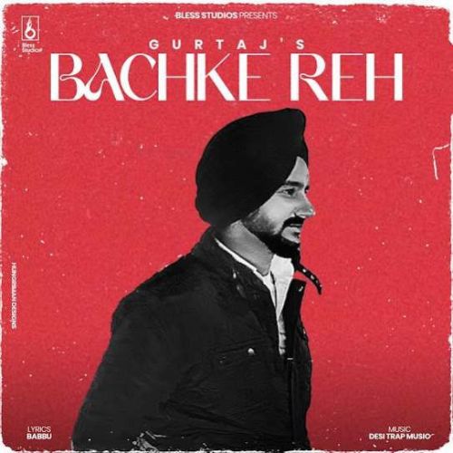 Bachke Reh Gurtaj mp3 song free download, Bachke Reh Gurtaj full album