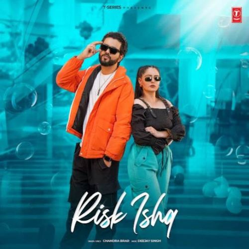 Risk Ishq Chandra Brar mp3 song free download, Risk Ishq Chandra Brar full album