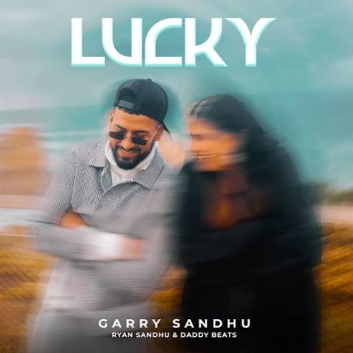 Lucky Garry Sandhu mp3 song free download, Lucky Garry Sandhu full album